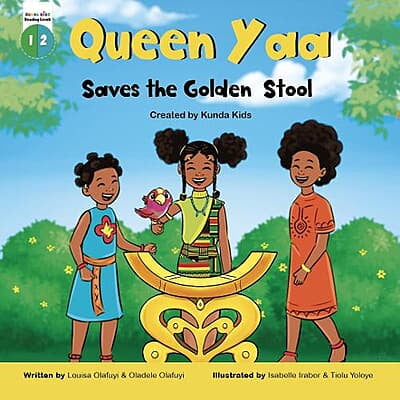 Queen Yaa Saves The Golden Stool by Louisa Olafuyi & Oladele Olafuyi
