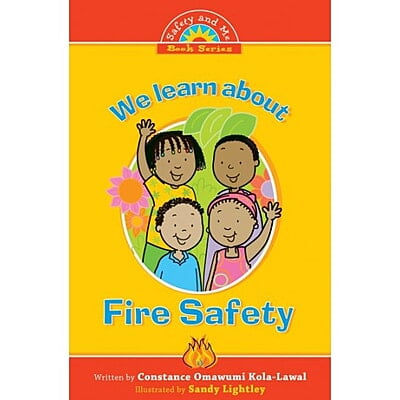 We Learn About Fire Safety by Constance Omawumi Kola-Lawal